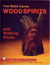 Tom Wolfe Carves Wood Spirits and Walking Sticks Schiffer Book