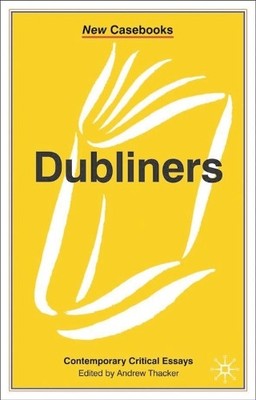 Dubliners: James Joyce: 136 (New Casebooks)