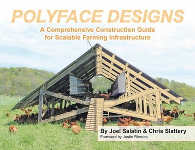 Polyface Designs: A Comprehensive Construction Guide  by Joel Salatin PAPERBACK