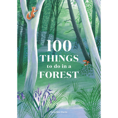 100 Things to do in a Forest Jennifer Davis