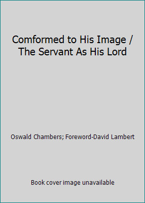 Comformed to His Image / The Servant As His Lord