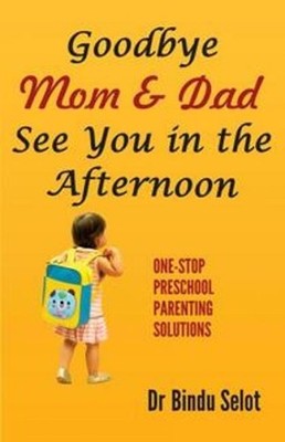 Bindu Selot Goodbye Mom & Dad -- See You in the Afternoo (Paperback) (UK IMPORT)