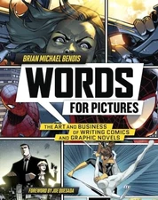 Words for Pictures: The Art and Business of Writing Comics and Graphic Novels, B