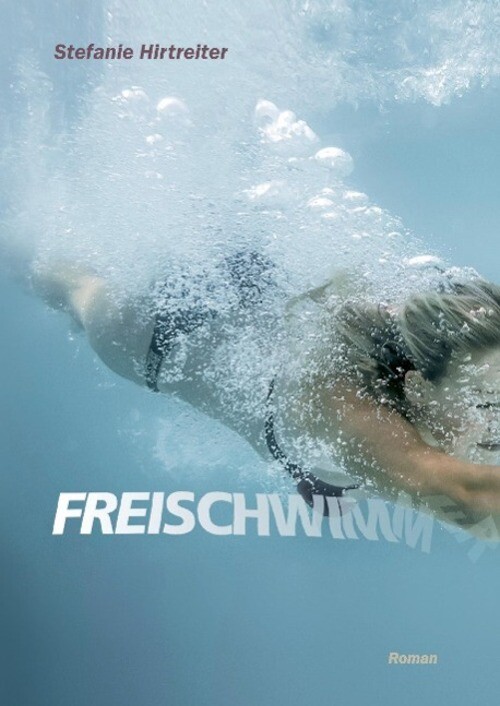 Thumbnail - Stefanie Hirtreiter | Freischwimmer | Buch | Deutsch (2015) | 200 S. |