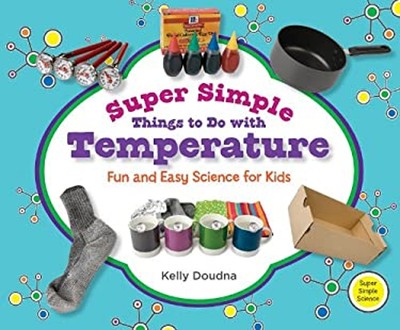 Super Simple Things to Do with Temperature : Fun and Easy Science
