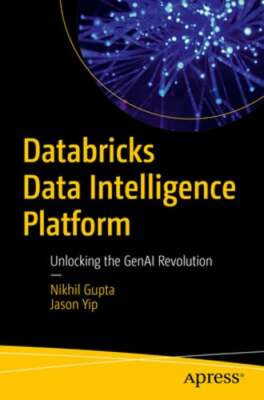 Databricks Data Intelligence Platform: Unlocking the Genai Revolution by Gupta