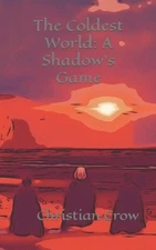 The Coldest World: A Shadow's Game by Christian Crow (English) Paperback Book