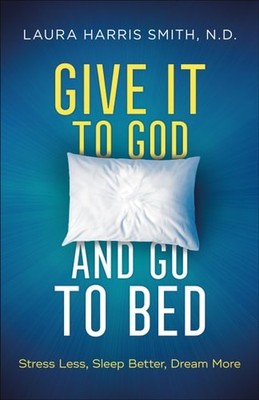 Give It to God and Go to Bed, Smith, N.D., Laura Harris, Very Good Book