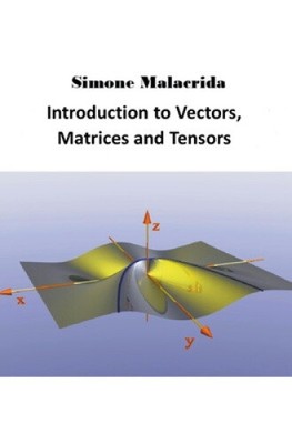 Introduction to Vectors, Matrices and Tensors by Malacrida, Simone