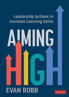 Aiming High | Leadership Actions to Increase Learning Gains | Evan A. Robb