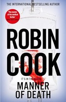 Robin Cook - Manner Of Death A Heart-Racing Medical Thriller From Th - G245Z