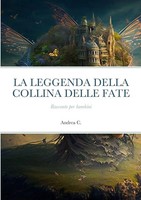 LA Leggenda Della Collina Delle Fate | Andrea C. | Italienisch | Taschenbuch