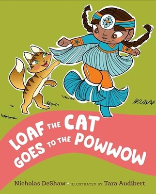 Loaf the Cat Goes to the Powwow -  NEW Nicholas Deshaw 2024