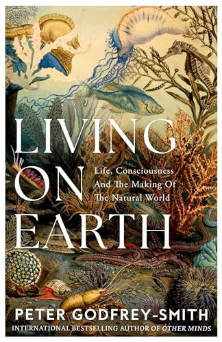 Living on Earth : Life, Consciousness and the Making of the Natural World - Image 5