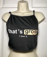 Ladies Crop Top Unbranded “That’s gross I love it” Spaghetti Straps Black size S