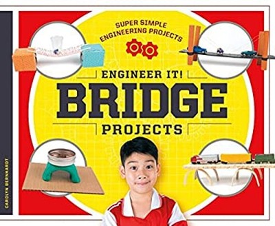 Engineer It! Bridge Projects Library Binding Carolyn Bernhardt