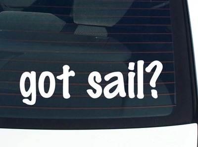 got sail? CAR DECAL BUMPER STICKER VINYL FUNNY JOKE WINDOW