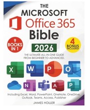 The Microsoft Office 365 Bible: The Most Updated and Complete Guide to Excel, Wo
