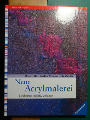 Löhr/Schaper/Zander - Neue Acrylmalerei - Strukturen, Reliefs, Collagen - NEU