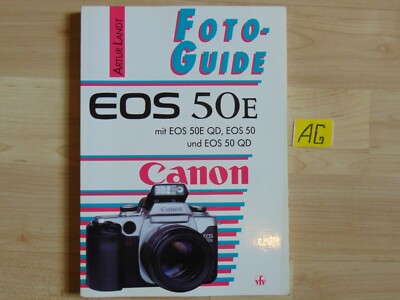 FotoGuide Canon EOS 50E. Mit EOS 50E QD, EOS 50 und EOS 50 QD. - Artur Landt 