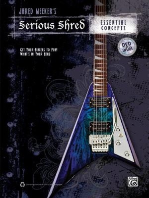 Jared Meeker's Serious Shred -- Essential Concepts: Get Your Fingers to Play