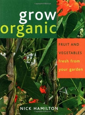 Grow Organic Fruit and Vegetables,Nick Hamilton