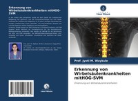 Jyoti M. Waykule | Erkennung Von WirbelsäUlenkrankheiten Mithog-Svm | Buch