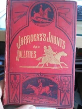 Jorrocks"s Jaunts and Jollities Renouwn'd Sporting Citizen John Jorrocks