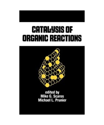 Catalysis of Organic Reactions: 15th Conference : Papers