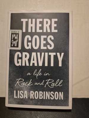dede     THERE GOES GRAVITY-LISA ROBINSON  SIGNED BOOK - H/C D/J-LIFE IN Rn Roll