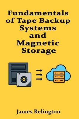 Tape Backup Systems & Magnetic Storage Fundamentals - Professional Guide