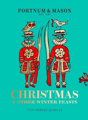 Fortnum & Mason: Christmas & Other Winter Feasts by Tom Parker Bowles (English) 