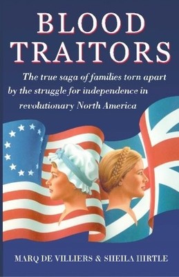 BLOOD TRAITORS: THE TRUE SAGA OF FAMILIES TORN APART BY By De Marq Villiers NEW
