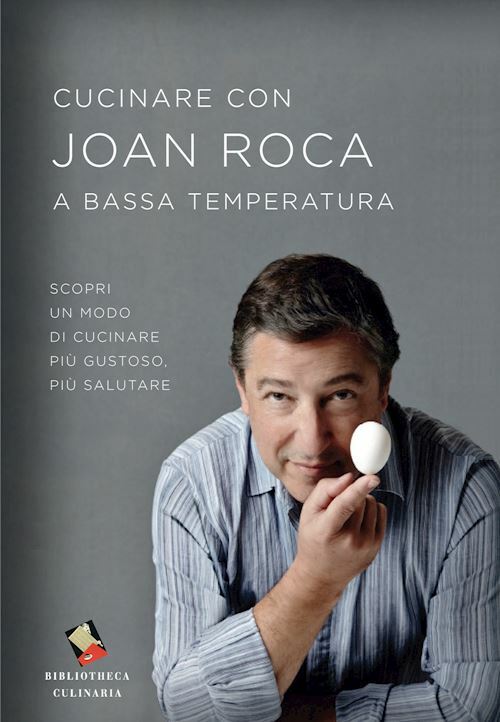CUCINARE CON JOAN ROCA A BASSA TEMPERATURA  - ROCA JOAN - BIBLIOTHECA CULINARIA