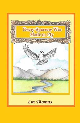 Every Sparrow Was Made to Fly                                                  