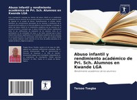 Tersoo Tsegba | Abuso Infantil Y Rendimiento AcadéMico De Pri. Sch. Alumnos...
