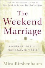 The Weekend Marriage: Abundant Love in a - Kirshenbaum, 9781400080984, hardcover