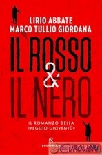 9788828203049 Lirio Abbate,Marco Tullio Giordana Il rosso & il nero. Il romanzo