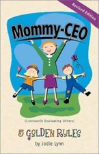Mommy-CEO: 5 Golden Rules - Paperback By Lynn, Jodie - GOOD