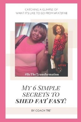 My 6 Simple Secrets to Shed Fat Fast!: Catching A Glimpse of What it's Like To G