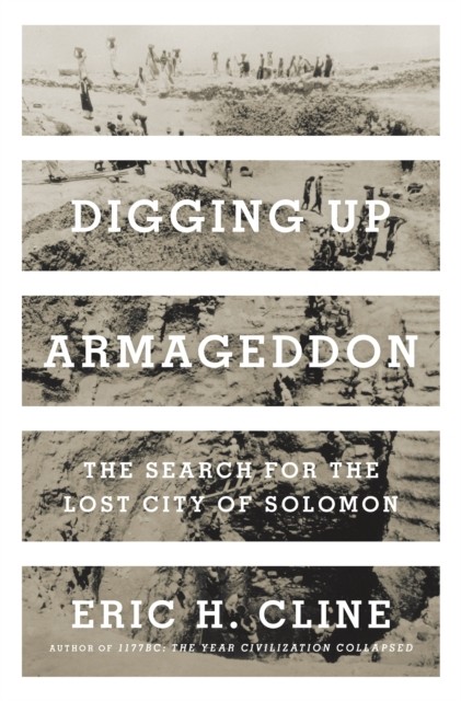 Digging Up Armageddon by Eric H. Cline (Hardback Book)