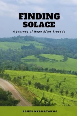 FINDING SOLACE: A Journey of Hope a..., Nyamayarwo, Agn