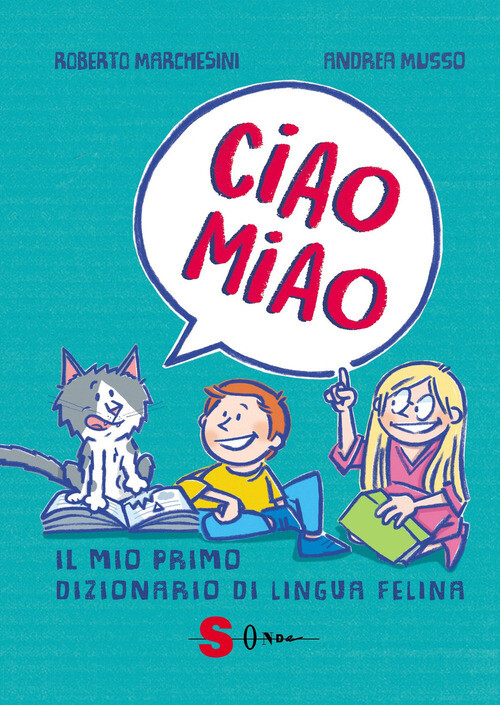 CIAO MIAO. IL MIO PRIMO DIZIONARIO DI LINGUA FELINA MARCHESINI ROBERTO