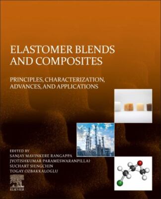 Elastomer Blends and Composites : Principles, Characterization, Advances, and...