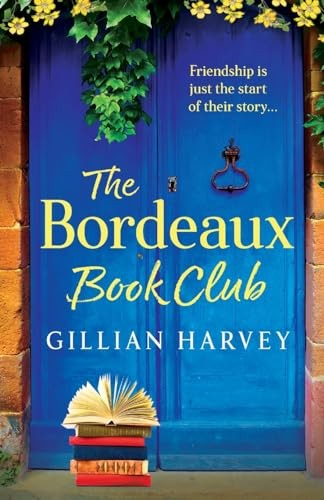 The Bordeaux Book Club: A gorgeous, escapist read from TOP TEN BESTSELLER Gillia