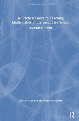 Practical Guide to Teaching Mathematics in the Secondary School