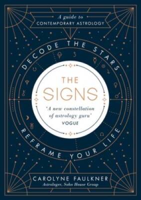 The Signs: Decode the Stars, Reframe Your Life - Hardcover By THE SIGNS - - GOOD