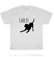 Black Lab I Ate It Labrador Retriever Dog Puppy Dogs Pet Lover T-Shirt Unisex
