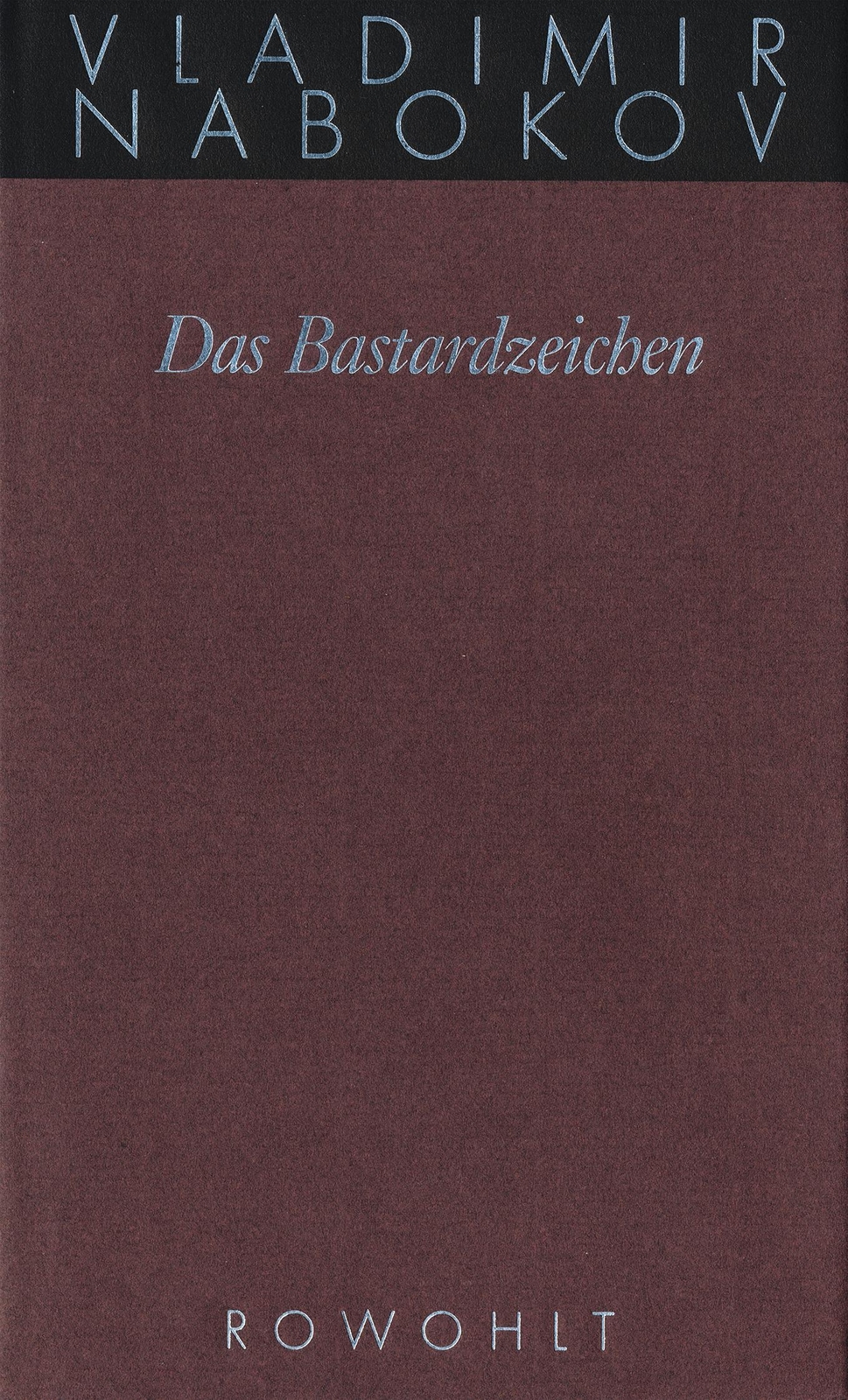 Thumbnail - Gesammelte Werke 07. Das Bastardzeichen - Vladimir Nabokov -