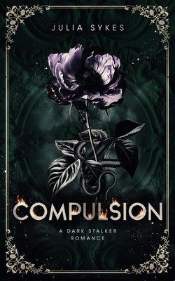 Compulsion: A Dark Stalker Romance (Favorite Malady)